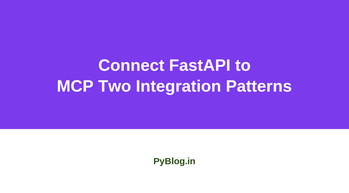 Connect FastAPI to MCP Two Integration Patterns
