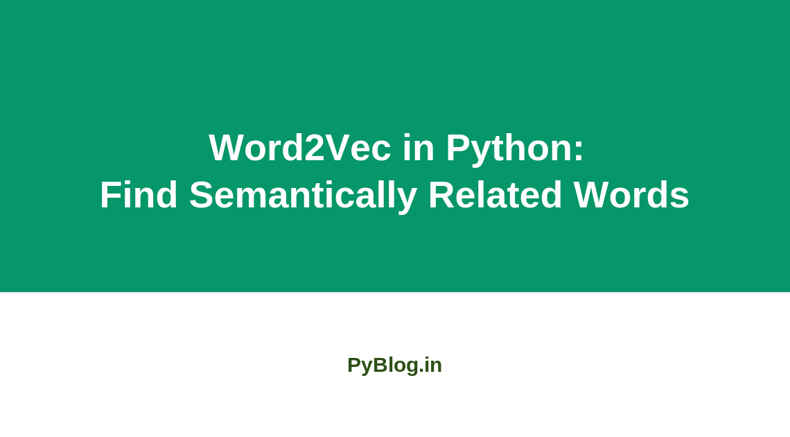 Word2Vec in Python: Find Semantically Related Words